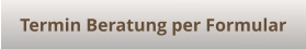 Termin Beratung per Formular