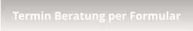 Termin Beratung per Formular